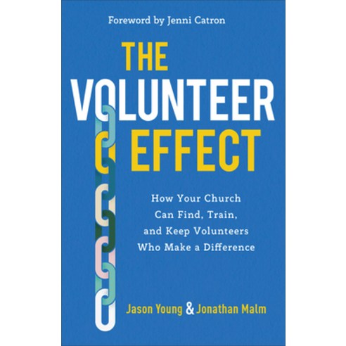 The Volunteer Effect: How Your Church Can Find Train and Keep Volunteers Who Make a Difference Paperback, Baker Books