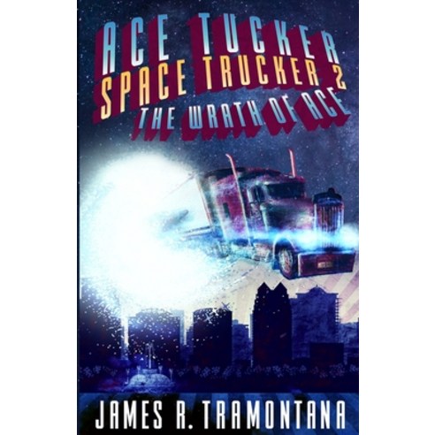 (영문도서) Ace Tucker Space Trucker 2: The Wrath of Ace: Science Fiction Comedy Series Paperback, Independently Published, English, 9798642455937
