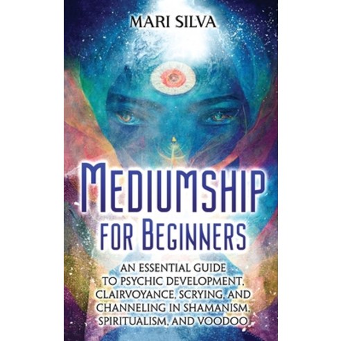 (영문도서) Mediumship for Beginners: An Essential Guide to Psychic Development Clairvoyance Scrying a... Hardcover, Primasta, English, 9781638182252