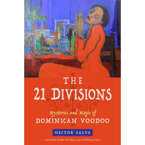 The 21 Divisions: Mysteries and Magic of Dominican Voodoo Paperback, Weiser Books