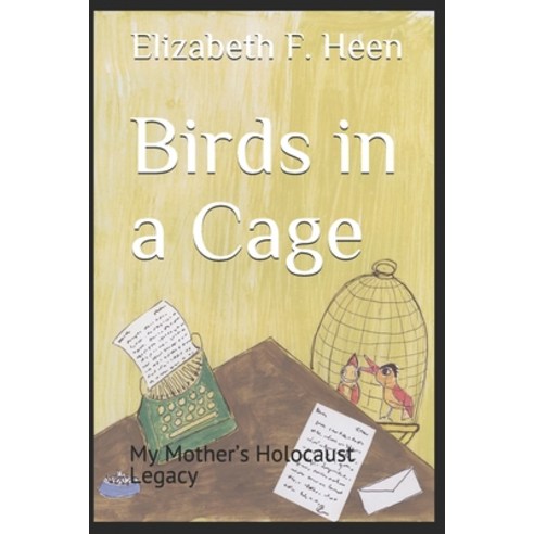 Birds in a Cage: My Mother''s Holocaust Legacy Paperback, Peacemaker Publications, English, 9788269238402