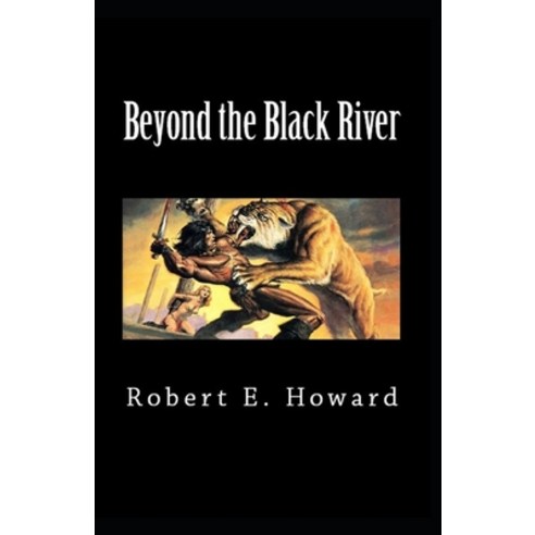 Beyond the Black River-Original Edition(Annotated) Paperback, Independently Published