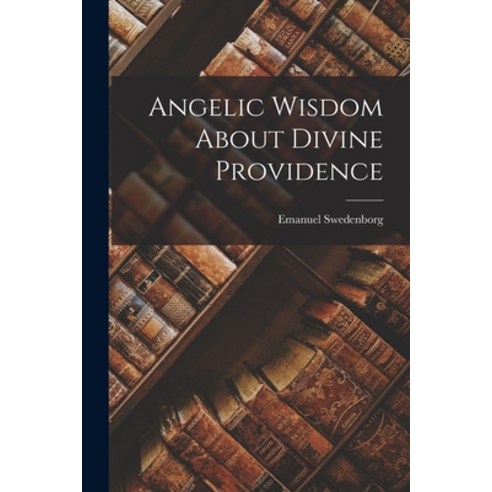 (영문도서) Angelic Wisdom About Divine Providence Paperback, Legare Street Press, English, 9781016535595