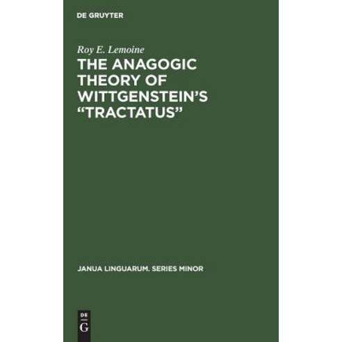 The Anagogic Theory of Wittgenstein''s "Tractatus" Hardcover, Walter de Gruyter, English, 9789027933935
