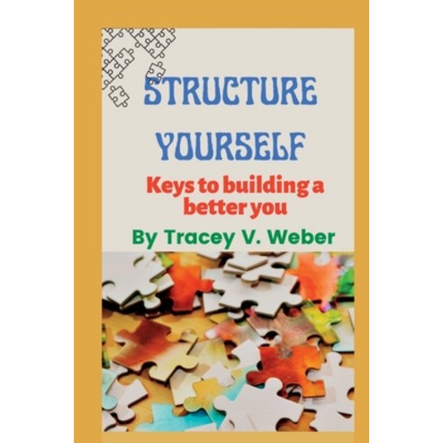 (영문도서) Structure Yourself: Keys to Building a Better You Paperback, Independently Published, English, 9798358331525