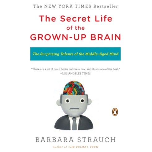 (영문도서) The Secret Life of the Grown-Up Brain: The Surprising Talents of the Middle-Aged Mind Paperback, Penguin Books, English, 9780143118879