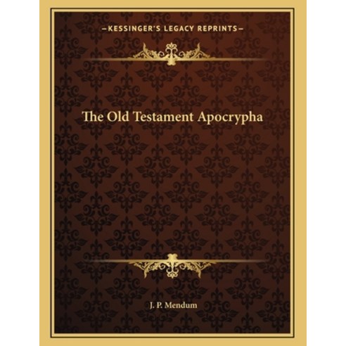 The Old Testament Apocrypha Paperback, Kessinger Publishing, English, 9781163045435