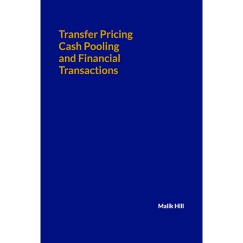 Transfer Pricing Cash Pooling and Financial Transactions Paperback, Independently Published, English, 9798709808737