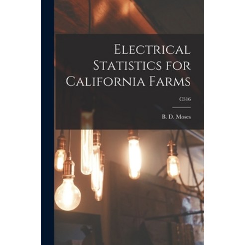(영문도서) Electrical Statistics for California Farms; C316 Paperback, Hassell Street Press, English, 9781014202505