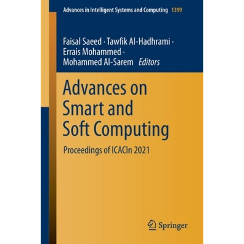(영문도서) Advances on Smart and Soft Computing: Proceedings of Icacin 2021 Paperback, Springer, English, 9789811655586
