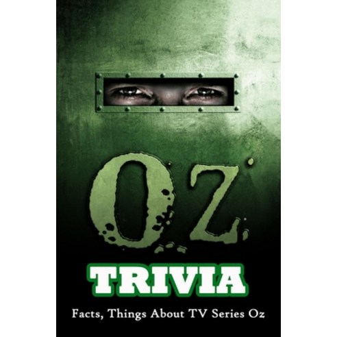 Oz Trivia: Facts Things About TV Series Oz Paperback, Independently Published