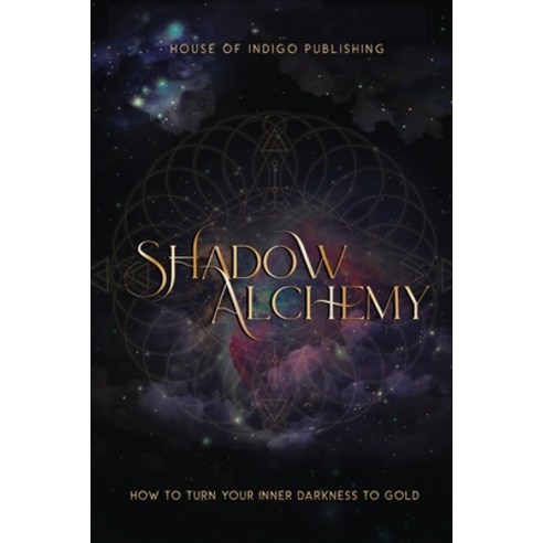 (영문도서) Shadow Alchemy: How to Turn Your Inner Darkness to Gold Paperback, House of Indigo, English, 9798988768166