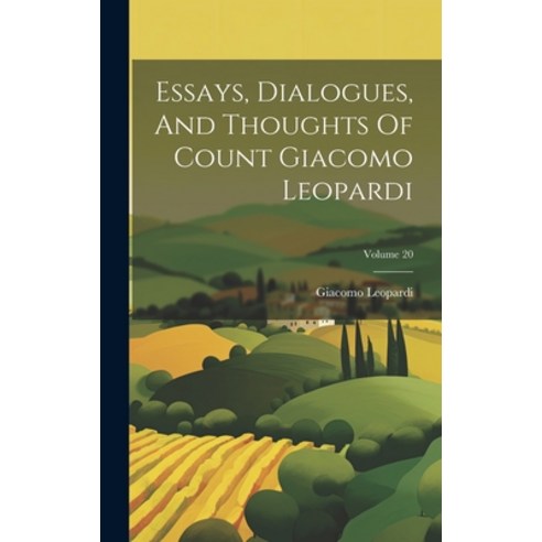(영문도서) Essays Dialogues And Thoughts Of Count Giacomo Leopardi; Volume 20 Hardcover, Legare Street Press, English, 9781019467992
