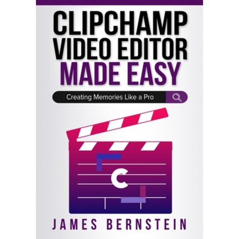 (영문도서) Clipchamp Video Editor Made Easy: Creating Memories Like a Pro Paperback, Cme Publishing, English, 9798986466774