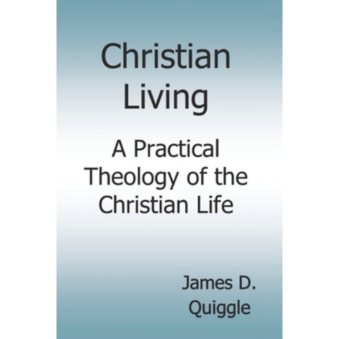 (영문도서) Christian Living: A Practical Theology of the Christian Life Paperback, Independently Published, English, 9798339271482