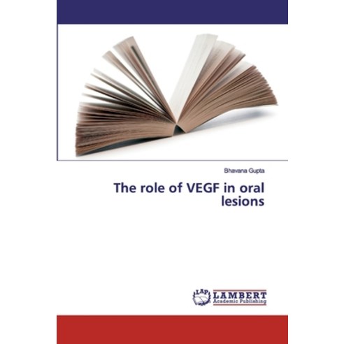 The role of VEGF in oral lesions Paperback, LAP Lambert Academic Publishing