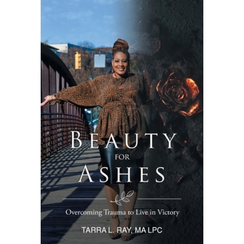 (영문도서) Beauty For Ashes: Overcoming Trauma to Live in Victory Paperback, Christian Faith Publishing,..., English, 9781098061203
