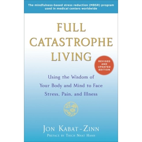 (영문도서) Full Catastrophe Living: Using the Wisdom of Your Body and Mind to Face Stress Pain and Ill... Paperback, Bantam, English, 9780345536938