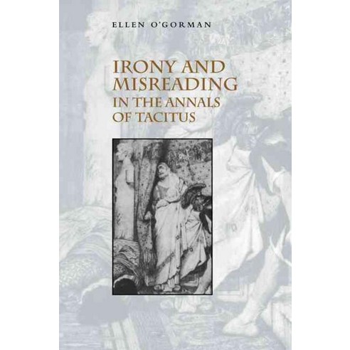 Irony and Misreading in the Annals of Tacitus, Cambridge University Press