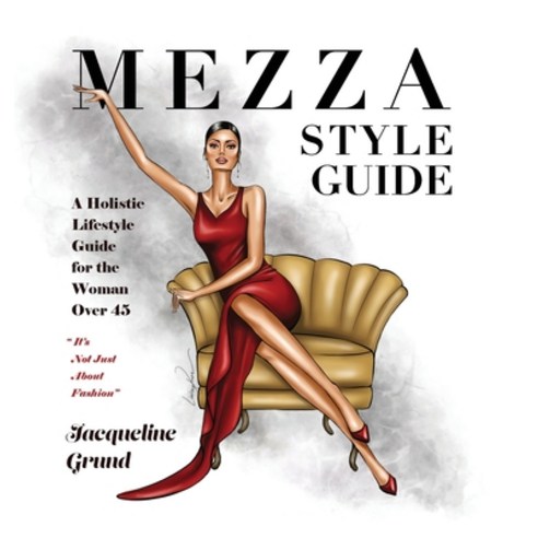 (영문도서) Mezza Style Guide: A Holistic Lifestyle Guide for the Woman over Forty-Five Hardcover, Booklogix, English, 9781665302982