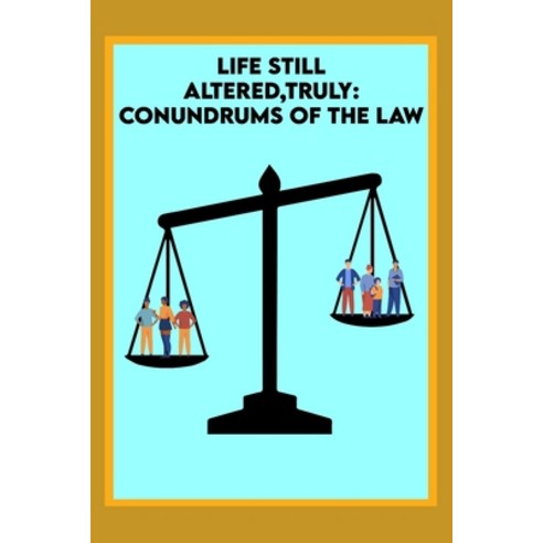 (영문도서) Life Still Altered Truly: The Conundrums of the Law that Hold the Marginalized Back Paperback, Independently Published, English, 9798791004598