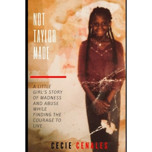 (영문도서) Not Taylor Made: A little girl''s story of abuse madness and chaos that couldn''t consume her... Paperback, Independently Published, English, 9781726655927