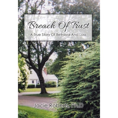 Breach Of Trust: A True Story Of Betrayal And Loss Hardcover, Christian Faith Publishing,..., English, 9781098043735