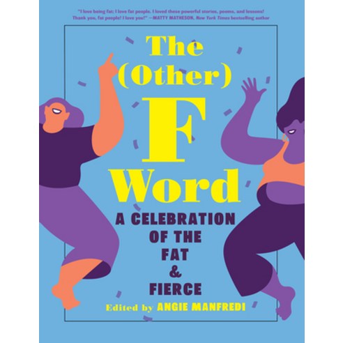The Other F Word: A Celebration of the Fat & Fierce Paperback, Amulet Books