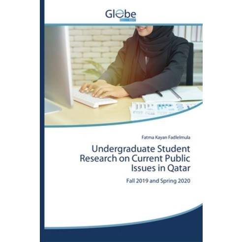 Undergraduate Student Research on Current Public Issues in Qatar Paperback, Globeedit