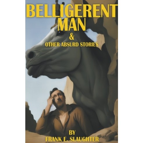 (영문도서) Belligerent Man & Other Absurd Stories Paperback, 84 North Publishing, English, 9798215109137