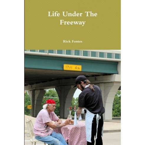 (영문도서) Life Under The Freeway Paperback, Lulu.com, English, 9780557475377