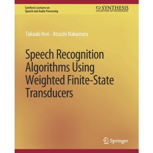(영문도서) Speech Recognition Algorithms Based on Weighted Finite-State Transducers Paperback, Springer, English, 9783031014345