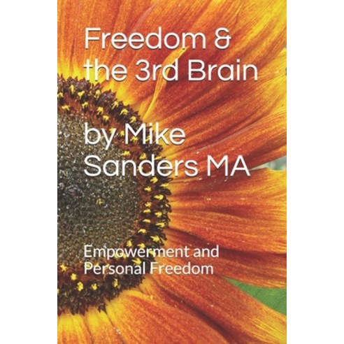 Freedom and the 3rd Brain: Empowerment and Personal Freedom Paperback, Createspace Independent Pub..., English, 9781722777180