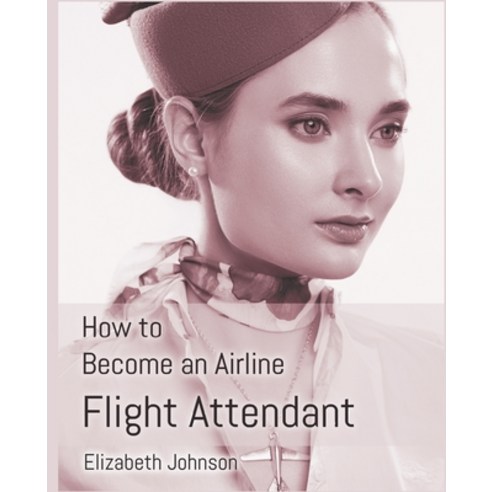 How to Become an Airline Flight Attendant Paperback, Sticky Note Media