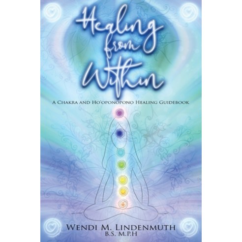 Healing from Within: A Chakra and Ho''oponopono Healing Guidebook Paperback, Healing Forward, English, 9780578847665