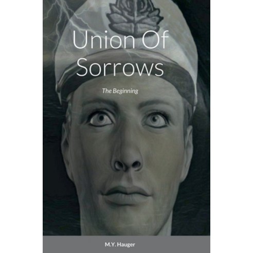 (영문도서) Union Of Sorrows: The Beginning Hardcover, Lulu.com, English, 9781387660223