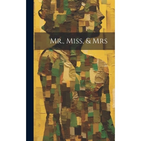 (영문도서) Mr. Miss & Mrs Hardcover, Legare Street Press, English, 9781020662010