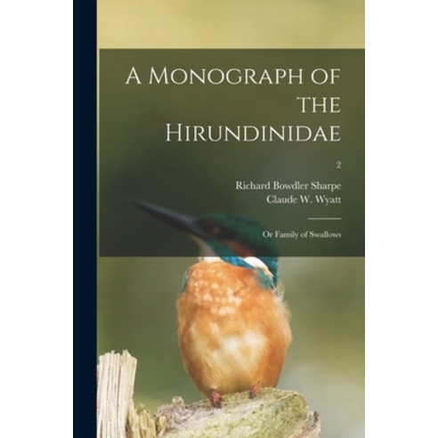 (영문도서) A Monograph of the Hirundinidae: or Family of Swallows; 2 Paperback, Legare Street Press, English, 9781014913128