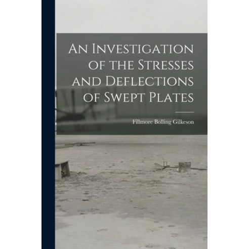 (영문도서) An Investigation of the Stresses and Deflections of Swept Plates Paperback, Hassell Street Press, English, 9781015206359