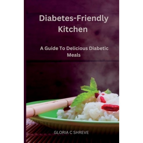 (영문도서) Diabetes-Friendly Kitchen: A Guide To Delicious Diabetic Meals Paperback, Independently Published, English, 9798860167711