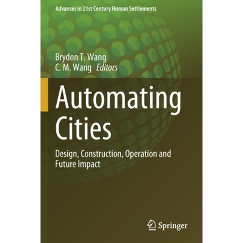 (영문도서) Automating Cities: Design Construction Operation and Future Impact Paperback, Springer, English, 9789811586729