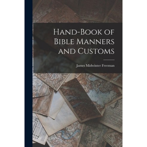 (영문도서) Hand-Book of Bible Manners and Customs Paperback, Legare Street Press, English, 9781016506977