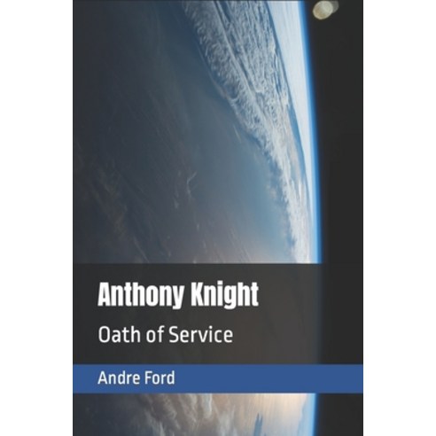 (영문도서) Anthony Knight: Oath of Service Paperback, Independently Published, English, 9798353398417