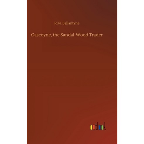 Gascoyne the Sandal-Wood Trader Hardcover, Outlook Verlag