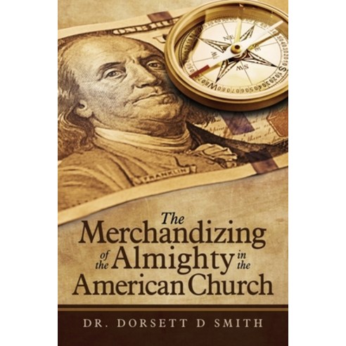 (영문도서) The Merchandizing of the Almighty in the American Church Paperback, Ink Start Media, English, 9781964097169