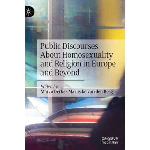 Public Discourses about Homosexuality and Religion in Europe and Beyond Hardcover, Palgrave MacMillan