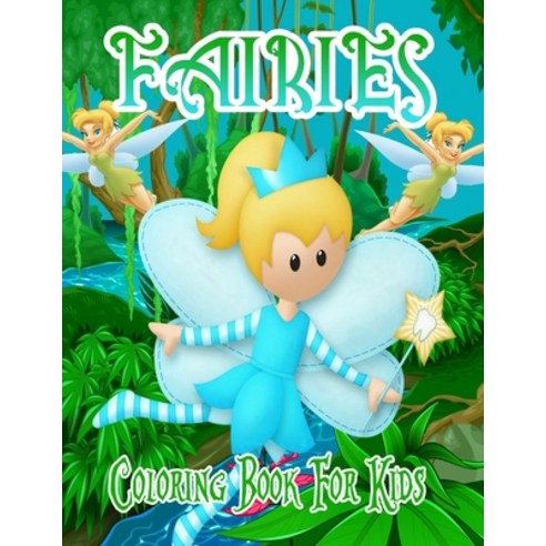 Fairies Coloring Book For Kids: Fairies Coloring Book for Kids and Toddlers- 8.5x11 Inch Stress Reli... Paperback, Independently Published, English, 9798598182482