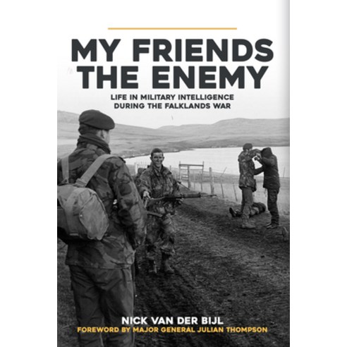 (영문도서) My Friends the Enemy: Life in Military Intelligence During the Falklands War Hardcover, Amberley Publishing, English, 9781445694184