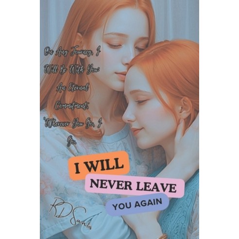 (영문도서) I Will Never Leave You Again: Volume 1 Paperback, Independently Published, English, 9798876624024