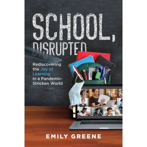 School Disrupted: Rediscovering the Joy of Learning in a Pandemic-Stricken World Paperback, Advantage Media Group, English, 9781642252439